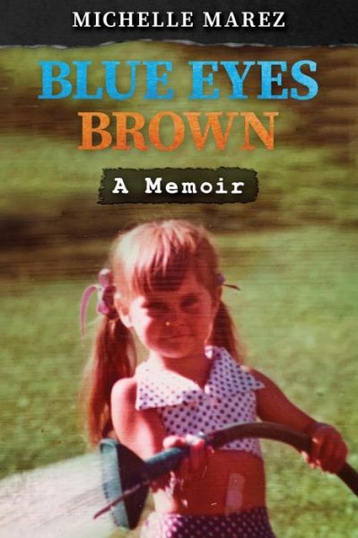 Cover for Michelle Marez · Blue Eyes Brown: A Memoir (Paperback Book) (2021)