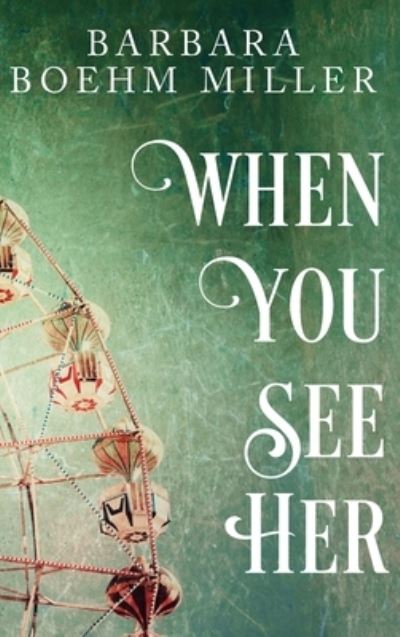 Cover for Barbara Boehm Miller · When You See Her (Book) (2023)