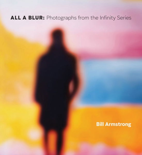 Cover for Lyle Rexer · All a Blur: Photographs from the Infinity Series (Hardcover Book) (2026)