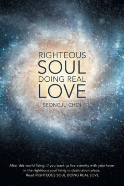 Cover for Seongju Choi · Righteous Soul Doing Real Love (Paperback Book) (2019)