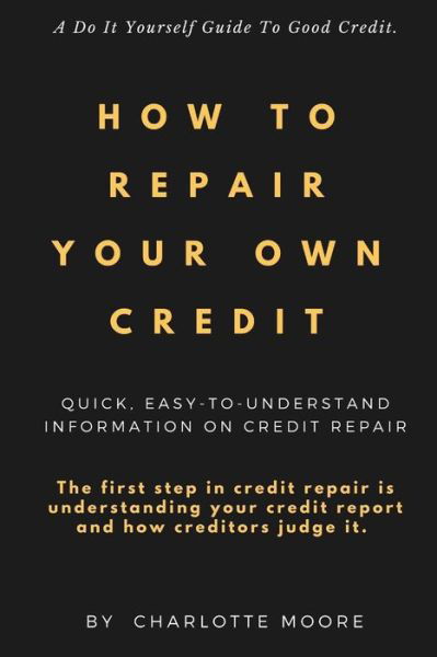 Cover for Charlotte Moore · How To Repair Your Own Credit (Paperback Book) (2017)