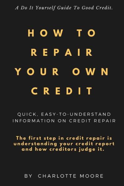 Cover for Charlotte Moore · How To Repair Your Own Credit (Taschenbuch) (2017)