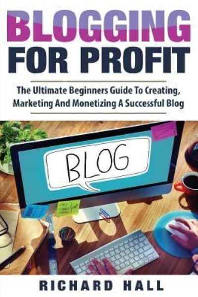 Cover for Richard Hall · Blogging For Profit (Pocketbok) (2017)