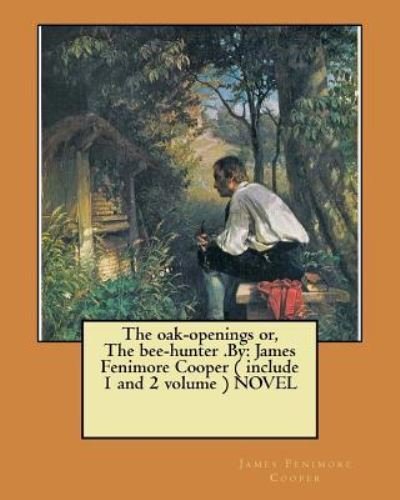 Cover for James Fenimore Cooper · The oak-openings or, The bee-hunter .By (Pocketbok) (2017)