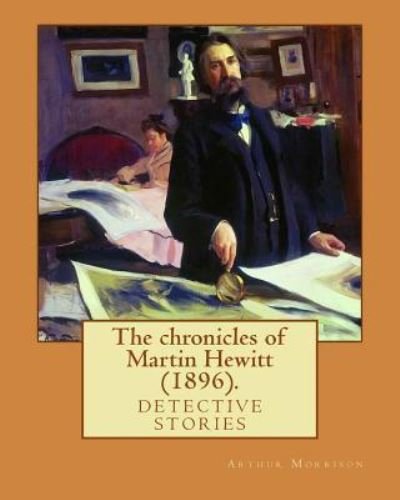 Cover for Arthur Morrison · The Chronicles of Martin Hewitt (1896). by (Pocketbok) (2017)