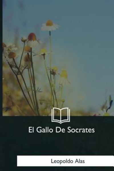 Cover for Leopoldo Alas · El Gallo De Socrates (Paperback Book) (2018)