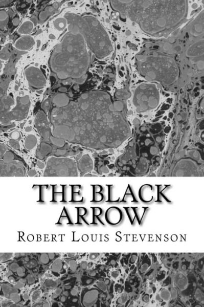 The Black Arrow - Robert Louis Stevenson - Bücher - Createspace Independent Publishing Platf - 9781983402326 - 29. Dezember 2017