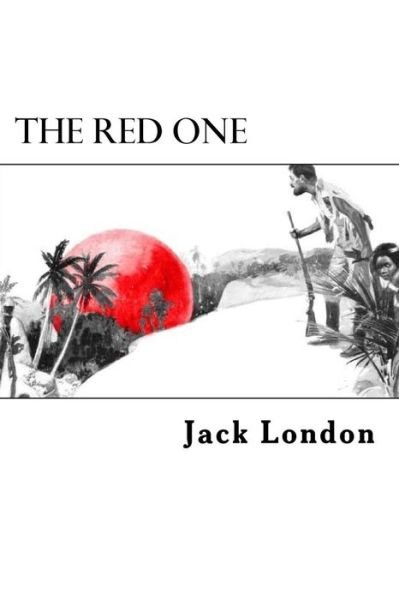 The Red One - Jack London - Bücher - CreateSpace Independent Publishing Platf - 9781984166326 - 24. Januar 2018