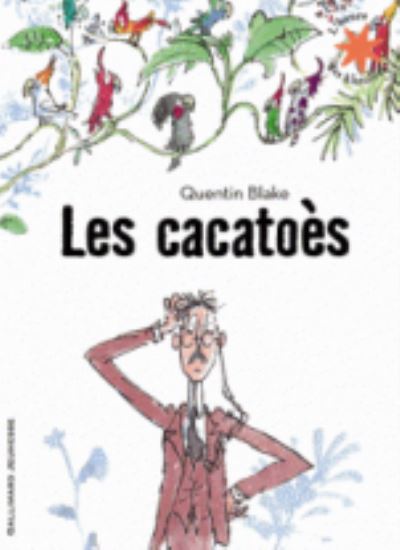 Les cacatoes - Quentin Blake - Boeken - Gallimard - 9782070633326 - 10 oktober 2001