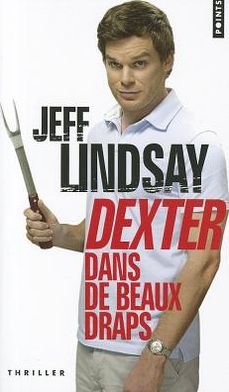 Cover for Jeff Lindsay · Dexter Dans De Beaux Draps (Paperback Bog) [French edition] (2011)