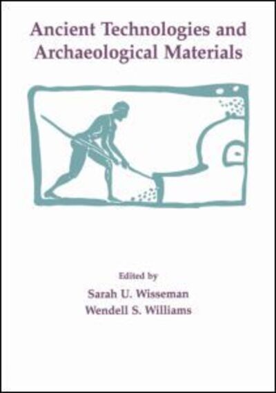 Ancient Technologies and Archaeological Materials - Wisseman - Books - Gordon & Breach Science Publishers SA - 9782881246326 - November 8, 1993