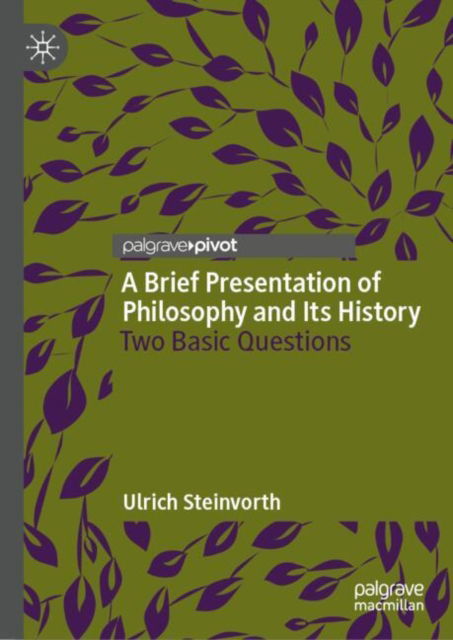 A Brief Presentation of Philosophy and Its History: Two Basic Questions - Ulrich Steinvorth - Böcker - Springer International Publishing AG - 9783031725326 - 29 november 2024