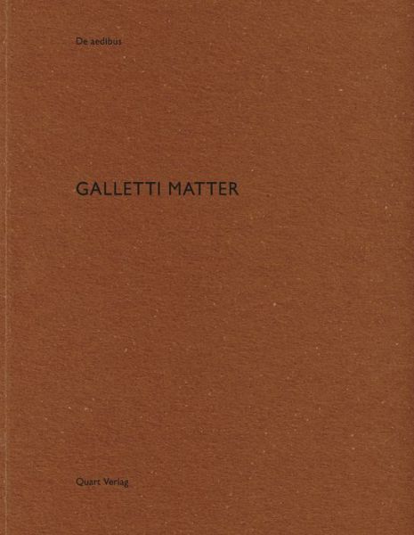 Galletti Matter - De Aedibus - Heinz Wirz - Książki - Quart Publishers - 9783037611326 - 18 września 2017