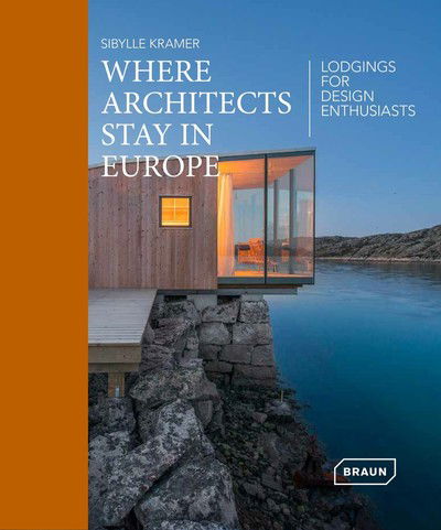 Cover for Sibylle Kramer · Where Architects Stay in Europe: Lodgings for Design Enthusiasts - Where Architects Stay (Hardcover Book) (2018)