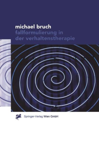 Cover for Bruch, Michael (Training Analyst of the British Psychoanalytical Association and Is in Private Practice London UK) · Fallformulierung in Der Verhaltenstherapie (Hardcover Book) [2000 edition] (2000)