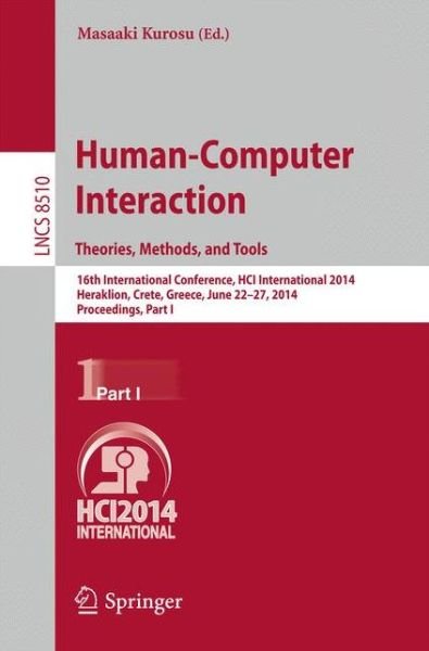 Cover for Masaaki Kurosu · Human-Computer Interaction. Theories, Methods, and Tools: 16th International Conference, HCI International 2014, Heraklion, Crete, Greece, June 22-27, 2014, Proceedings, Part I - Lecture Notes in Computer Science (Paperback Book) [2014 edition] (2014)