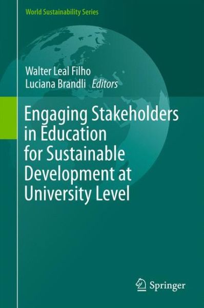 Engaging Stakeholders in Education for Sustainable Development at University Level - World Sustainability Series (Hardcover Book) [1st ed. 2016 edition] (2016)