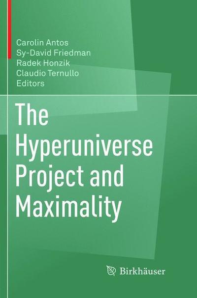 The Hyperuniverse Project and Maximality - - Books - Birkhauser Verlag AG - 9783319874326 - June 4, 2019