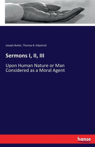 Cover for Joseph Butler · Sermons I, II, III: Upon Human Nature or Man Considered as a Moral Agent (Paperback Book) (2017)