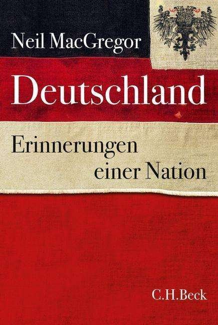 Cover for Neil MacGregor · Deutschland Erinnerungen einer Nation (Hardcover bog) (2017)
