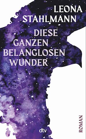Cover for Leona Stahlmann · Diese ganzen belanglosen Wunder (Book) (2022)