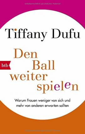 Den Ball Weiterspielen - Tiffany Dufu - Książki -  - 9783442716326 - 