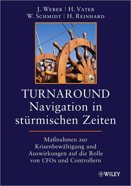Cover for J Weber · Turnaround - Navigation in sturmischen Zeiten: Maßnahmen zur Krisenbewaltigung und Auswirkungen auf die Rollen von CFOs und Controllern (Inbunden Bok) (2010)