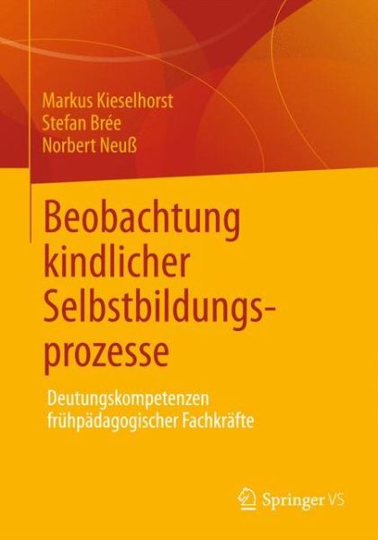 Cover for Markus Kieselhorst · Beobachtung Kindlicher Selbstbildungsprozesse: Deutungskompetenzen Fruhpadagogischer Fachkrafte (Paperback Book) [2013 edition] (2012)