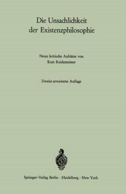 Cover for Kurt Reidemeister · Die Unsachlichkeit der Existenzphilosophie (Paperback Book) [2., erw. Aufl. edition] (1970)