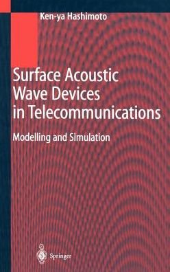 Cover for Ken-Ya Hashimoto · Surface Acoustic Wave Devices in Telecommunications: Modelling and Simulation (Hardcover Book) [2000 edition] (2000)