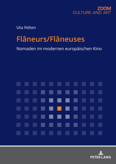 Cover for Uta Felten · Flaneurs / Flaneuses: Nomaden Im Modernen Europaeischen Kino - Zoom (Paperback Book) (2018)