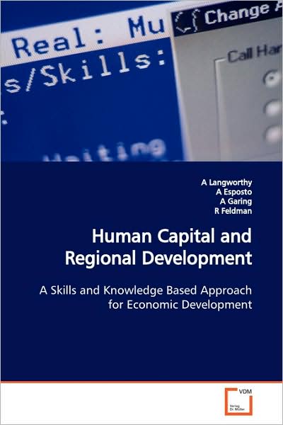 Cover for A Langworthy · Human Capital and Regional Development: a Skills and Knowledge Based Approach for Economic Development (Paperback Book) (2009)