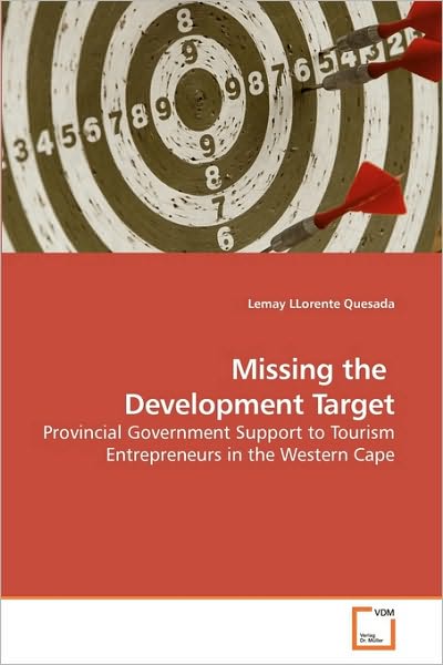 Cover for Lemay Llorente Quesada · Missing the  Development Target: Provincial Government Support to Tourism Entrepreneurs in the Western Cape (Paperback Book) (2009)
