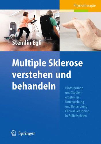 Cover for Regula Steinlin Egli · Multiple Sklerose verstehen und behandeln: Hintergrunde und Studienergebnisse - Untersuchung und Behandlung - Clinical Reasoning in Fallbeispielen (Hardcover Book) [German, 2011 edition] (2011)