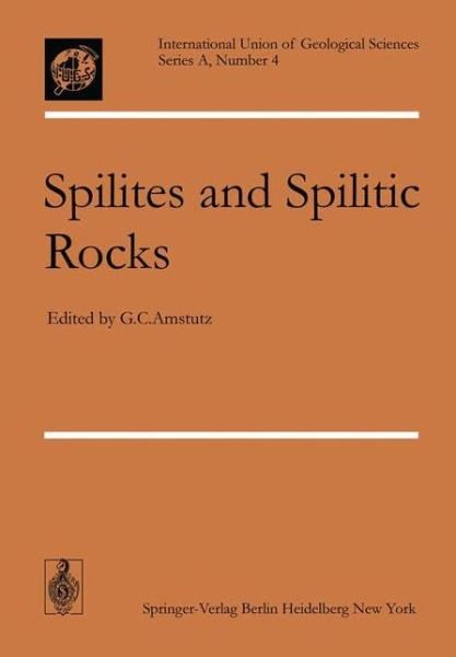 Cover for G C Amstutz · Spilites and Spilitic Rocks - International Union of Geological Sciences (Taschenbuch) [Softcover reprint of the original 1st ed. 1974 edition] (2012)