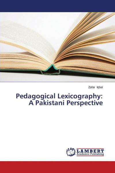 Cover for Iqbal Zafar · Pedagogical Lexicography: a Pakistani Perspective (Pocketbok) (2014)