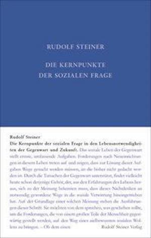 Cover for Rudolf Steiner · Die Kernpunkte der Sozialen Frage in den Lebensnotwendigkeiten der Gegenwart und Zukunft (Hardcover bog) (2022)