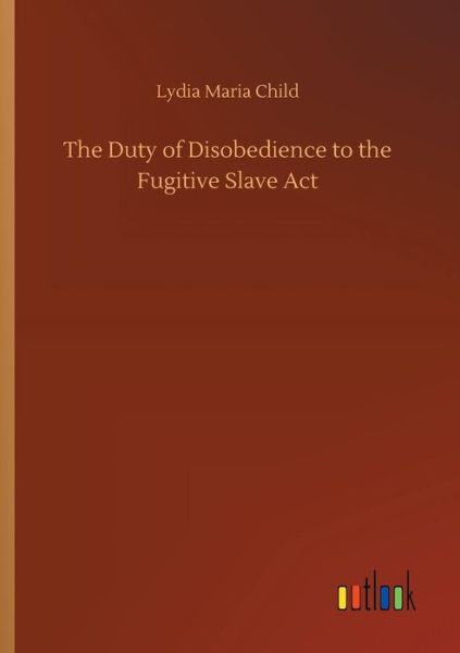 The Duty of Disobedience to the F - Child - Books -  - 9783734022326 - September 20, 2018