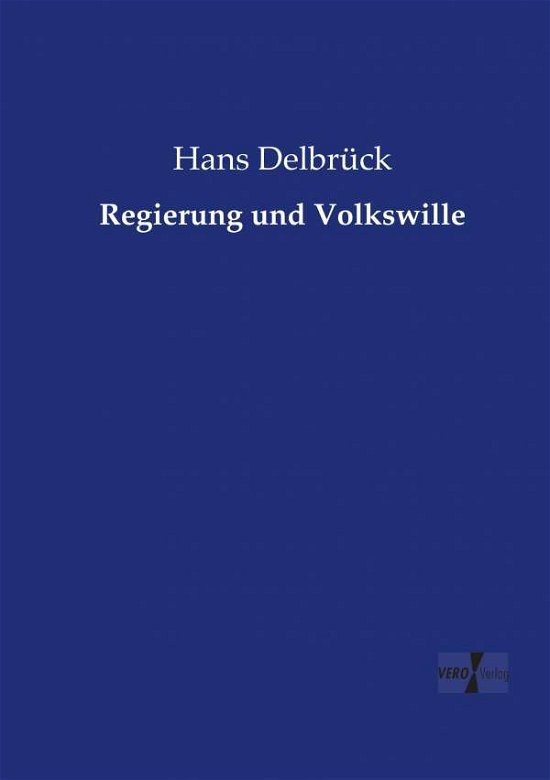 Cover for Hans Delbruck · Regierung Und Volkswille (Taschenbuch) (2019)