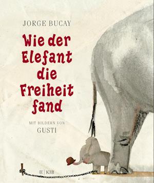 Cover for Jorge Bucay · Wie der Elefant die Freiheit fand (Buch) (2023)