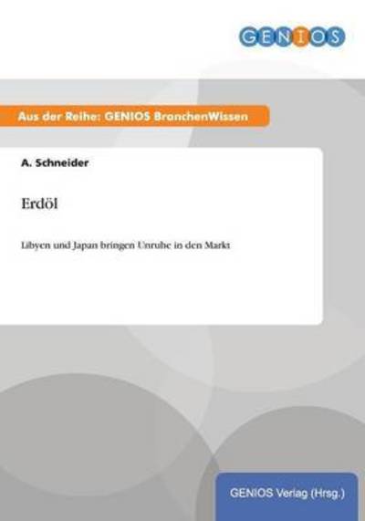 Cover for A Schneider · Erdoel: Libyen und Japan bringen Unruhe in den Markt (Paperback Book) (2015)