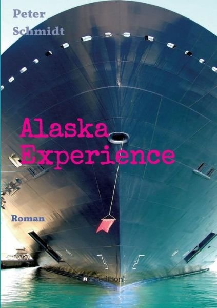 Alaska Experience - Schmidt - Boeken -  - 9783748234326 - 9 april 2019