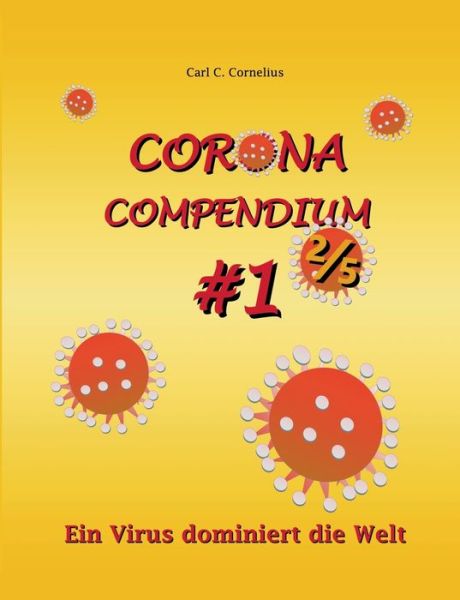 Cover for Carl C Cornelius · Corona Compendium #1 2/5: Ein Virus dominiert die Welt (Paperback Book) (2020)