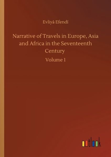 Cover for Evliya Efendi · Narrative of Travels in Europe, Asia and Africa in the Seventeenth Century: Volume 1 (Paperback Book) (2020)