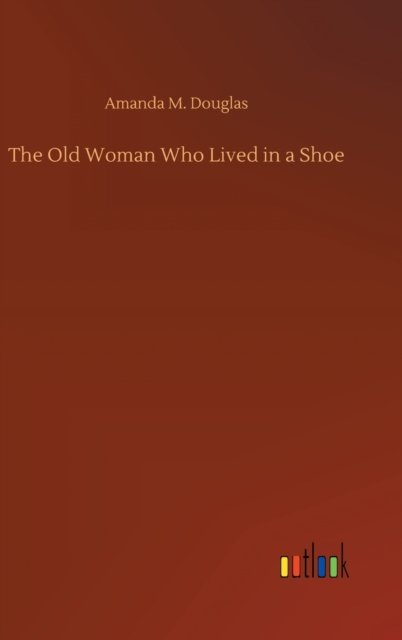 Cover for Amanda M Douglas · The Old Woman Who Lived in a Shoe (Hardcover Book) (2020)