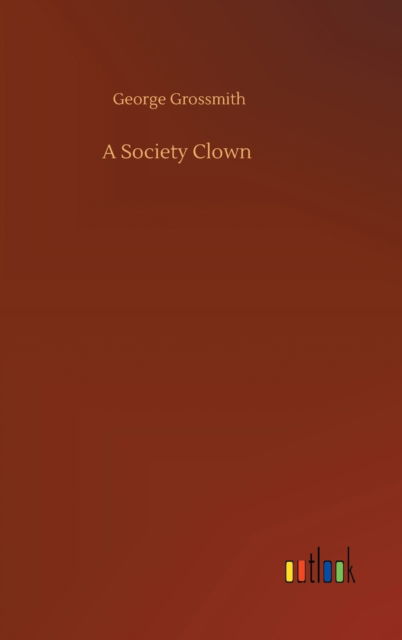 Cover for George Grossmith · A Society Clown (Hardcover Book) (2020)