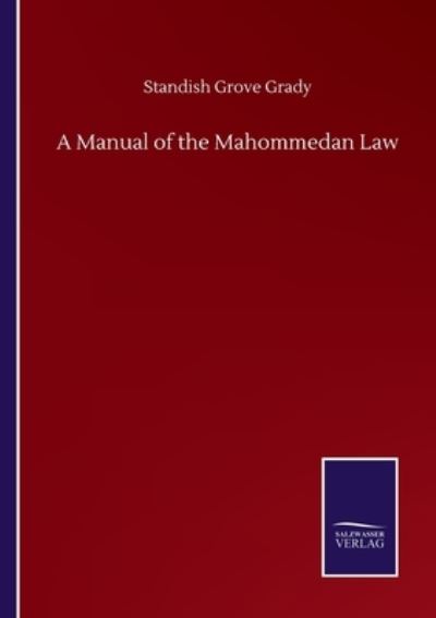 Cover for Standish Grove Grady · A Manual of the Mahommedan Law (Pocketbok) (2020)