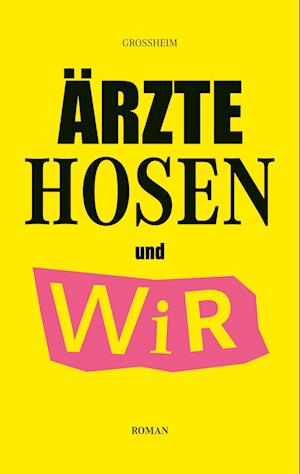 Cover for Christof Grossheim · Ärzte Hosen und Wir (Book) (2023)