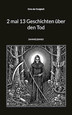 Cover for Orte der Ewigkeit · 2 mal 13 Geschichten über den Tod (Book) (2025)