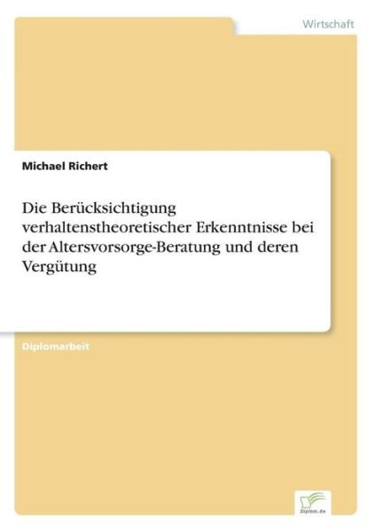 Cover for Michael Richert · Die Berucksichtigung verhaltenstheoretischer Erkenntnisse bei der Altersvorsorge-Beratung und deren Vergutung (Pocketbok) [German edition] (2006)